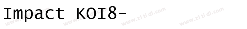 Impact KOI8字体转换 Impact KOI8字体转换
